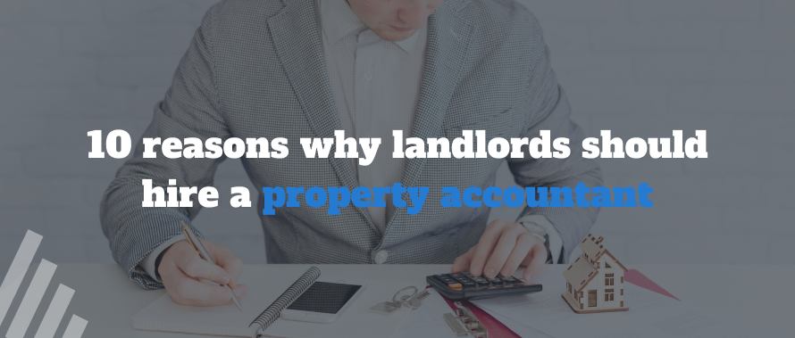 10 reasons why landlords should hire a property accountant